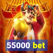 55000 bet